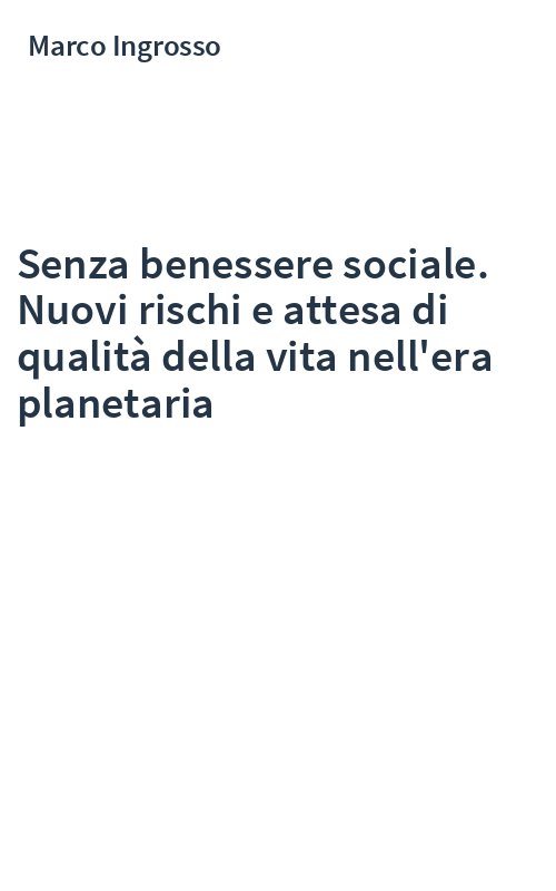 Senza benessere sociale. Nuovi rischi e attesa di qualità della vita nell'era planetaria