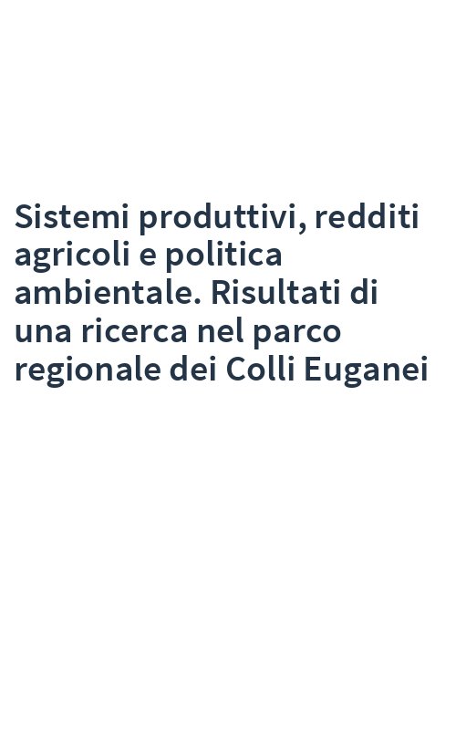 Sistemi produttivi, redditi agricoli e politica ambientale. Risultati di una ricerca nel parco regionale dei Colli Euganei