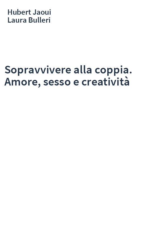 Sopravvivere alla coppia. Amore, sesso e creatività