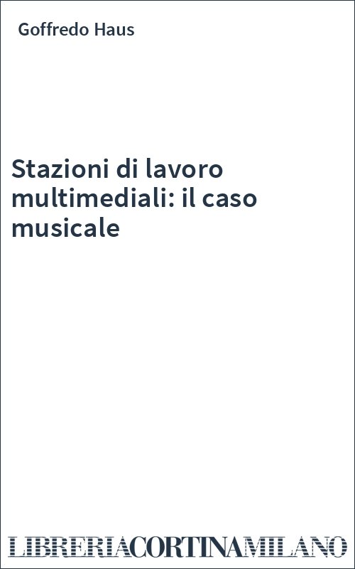 Stazioni di lavoro multimediali: il caso musicale