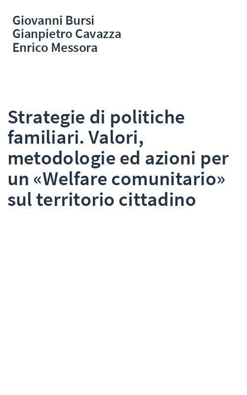 Strategie di politiche familiari. Valori, metodologie ed azioni per un «Welfare comunitario» sul territorio cittadino