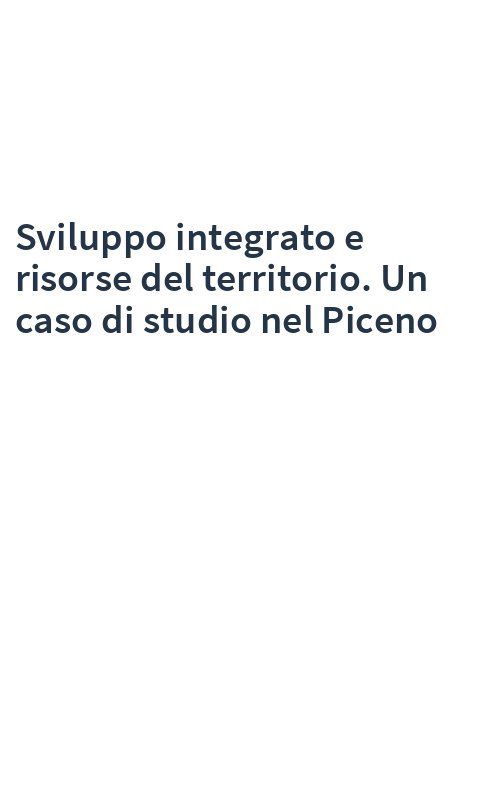 Sviluppo integrato e risorse del territorio. Un caso di studio nel Piceno