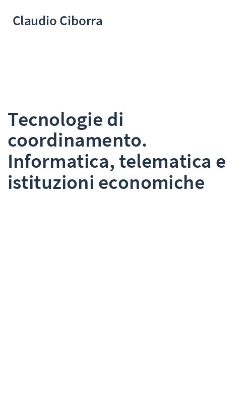 Tecnologie di coordinamento. Informatica, telematica e istituzioni economiche