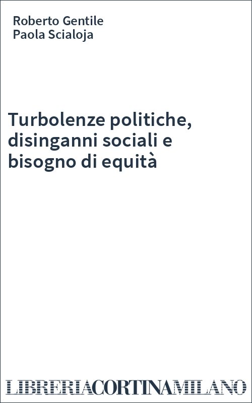 Turbolenze politiche, disinganni sociali e bisogno di equità