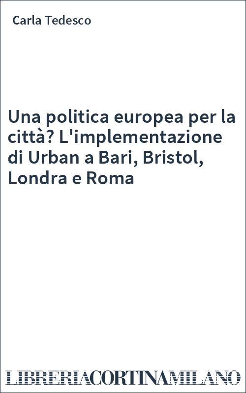 Una politica europea per la città? L'implementazione di Urban a Bari, Bristol, Londra e Roma
