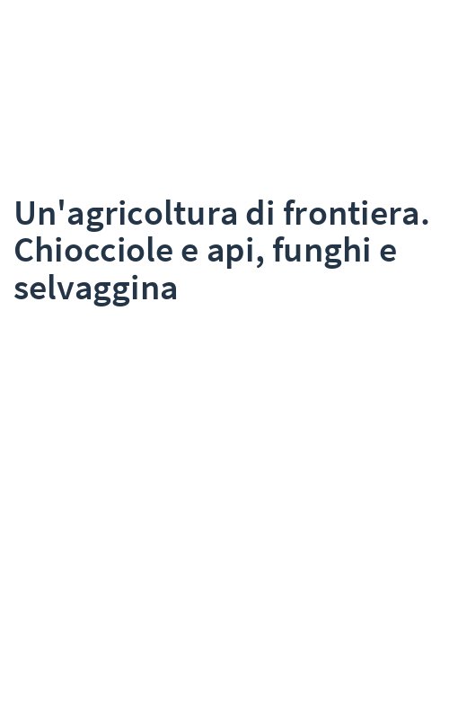 Un'agricoltura di frontiera. Chiocciole e api, funghi e selvaggina