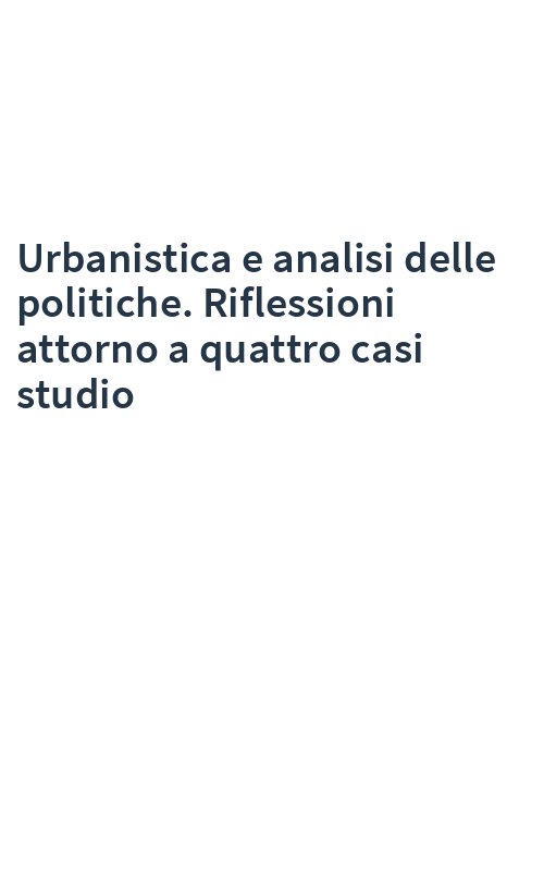 Urbanistica e analisi delle politiche. Riflessioni attorno a quattro casi studio