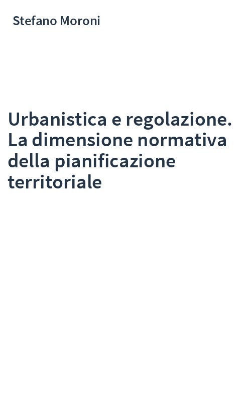 Urbanistica e regolazione. La dimensione normativa della pianificazione territoriale