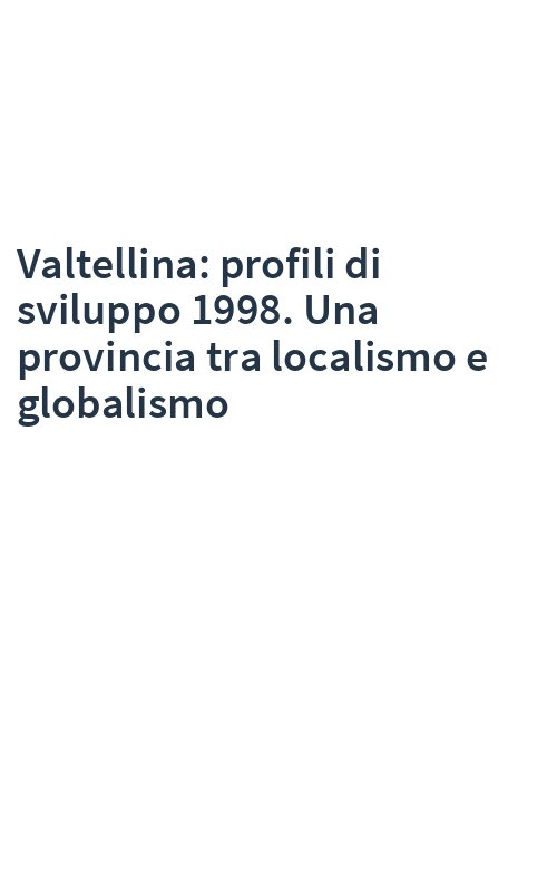 Valtellina: profili di sviluppo 1998. Una provincia tra localismo e globalismo
