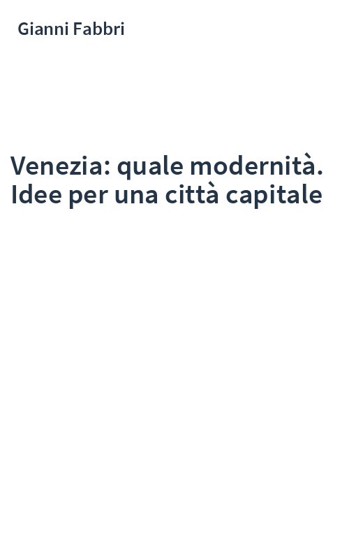 Venezia: quale modernità. Idee per una città capitale