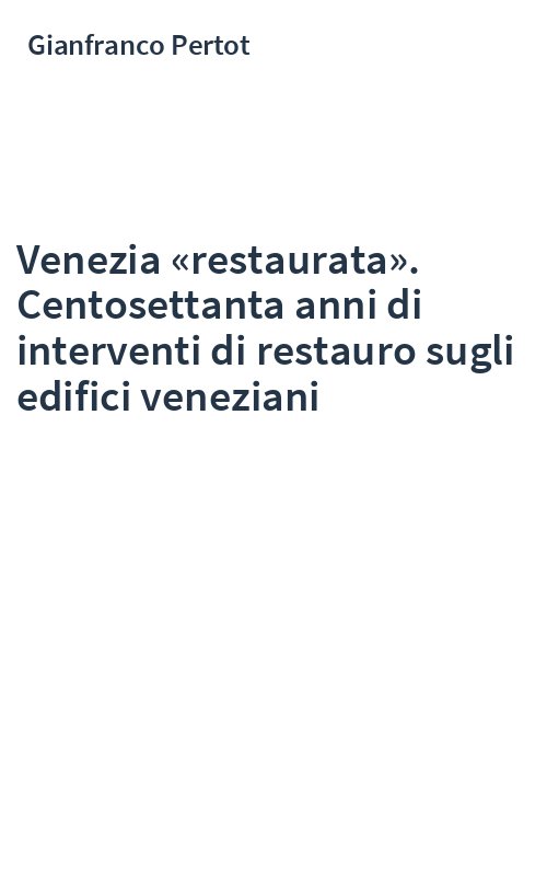 Venezia «restaurata». Centosettanta anni di interventi di restauro sugli edifici veneziani