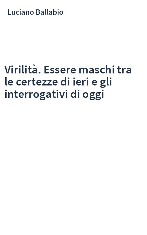 Virilità. Essere maschi tra le certezze di ieri e gli interrogativi di oggi