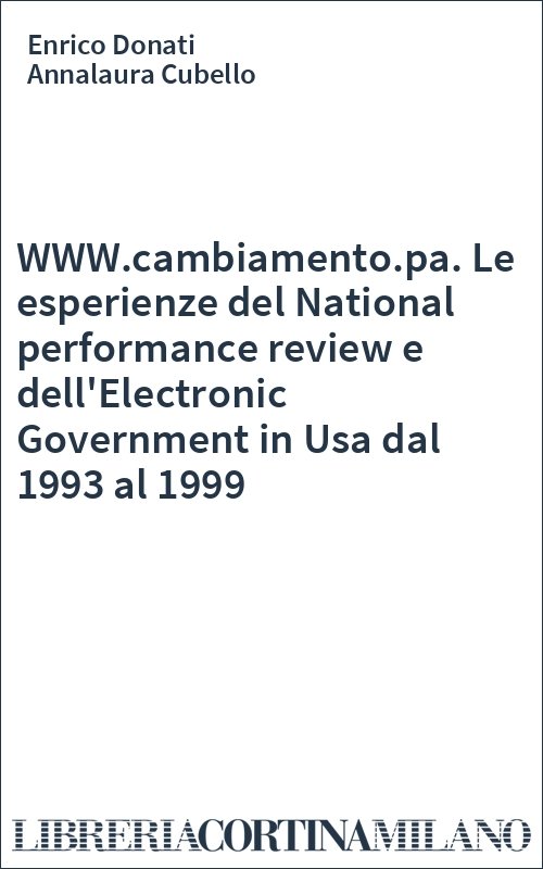 WWW.cambiamento.pa. Le esperienze del National performance review e dell'Electronic Government in Usa dal 1993 al 1999