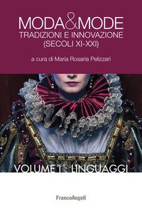 Moda & mode. Tradizioni e innovazione (secoli XI-XXI)