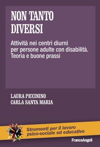 Non tanto diversi. Attività nei centri diurni per persone adulte con disabilità. Teoria e buone prassi