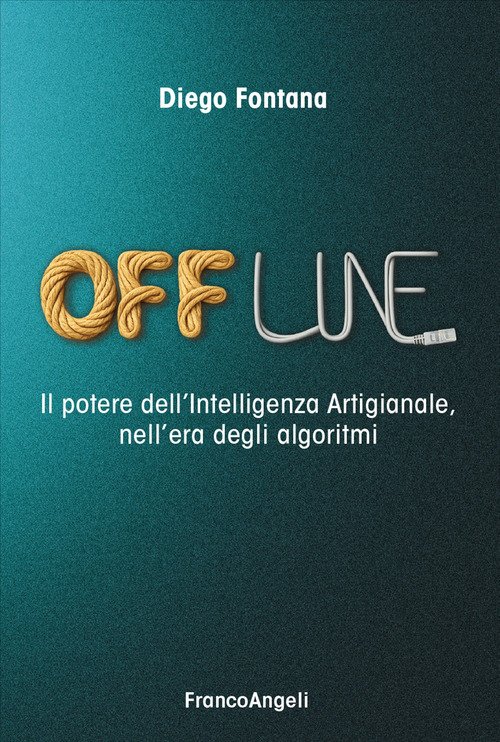 Offline. Il potere dell'Intelligenza Artigianale, nell'era degli algoritmi