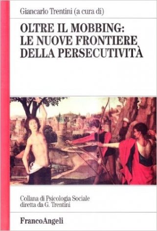 Oltre il mobbing: le nuove frontiere della persecutività