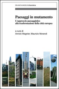 Paesaggi in mutamento. L'approccio paesaggistico alla trasformazione della città europea