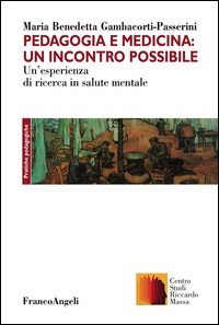 Pedagogia e medicina: un incontro possibile. Un'esperienza di ricerca in salute mentale