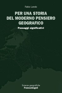 Per una storia del moderno pensiero geografico. Passaggi significativi