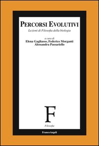 Percorsi evolutivi. Lezioni di filosofia della biologia