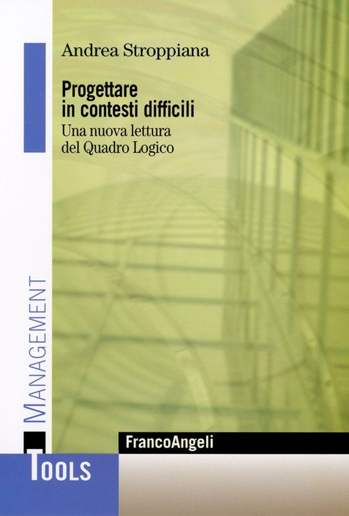 Progettare in contesti difficili. Una nuova lettura del Quadro Logico