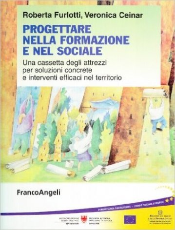 Progettare nella formazione e nel sociale. Una cassetta degli attrezzi per soluzioni concrete e interventi efficaci nel territorio