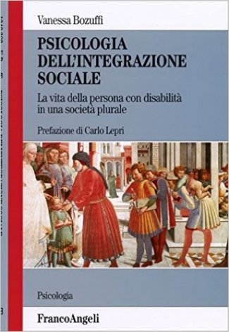 Psicologia dell'integrazione sociale. La vita della persona con disabilità in una società plurale