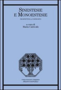 Sinestesie e monoestesie. Prospettive a confronto