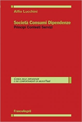 Società consumi dipendenze. Principi contesti servizi