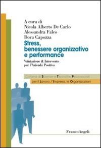 Stress, benessere organizzativo e performance. Valutazione & intervento per l'azienda positiva