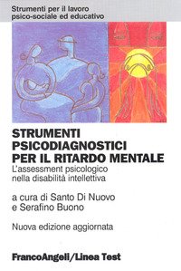 Strumenti psicodiagnostici per il ritardo mentale. L'assessment psicologico nella disabilità intellettiva