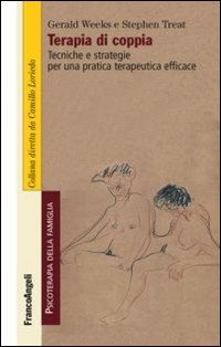 Terapia di coppia. Tecniche e strategie per una pratica terapeutica efficace