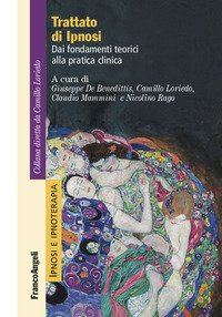Trattato di ipnosi. Dai fondamenti teorici alla pratica clinica
