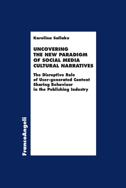 Uncovering the new paradigm of social media cultural narratives. The disruptive role of user-generated content sharing behaviour in the publishing industry