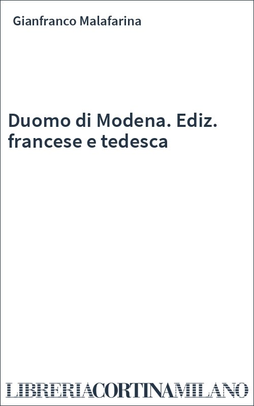 Duomo di Modena. Ediz. francese e tedesca