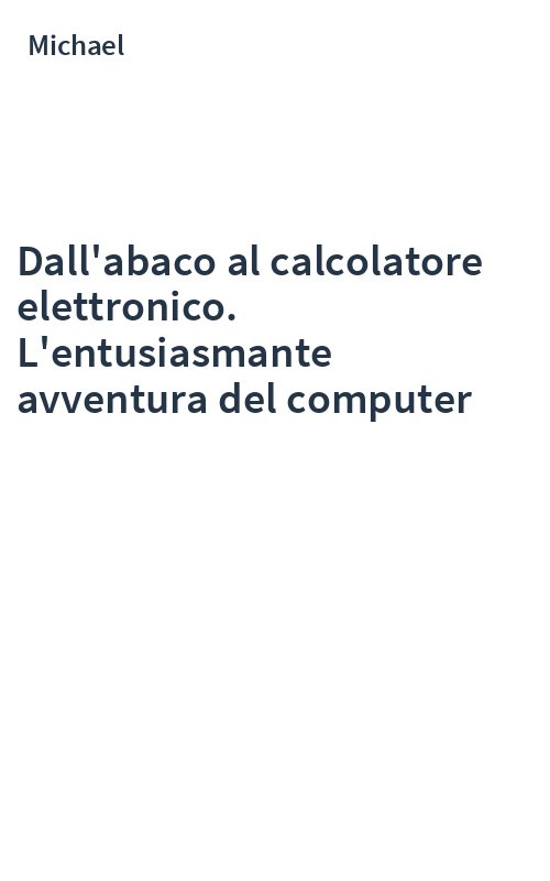 Dall'abaco al calcolatore elettronico. L'entusiasmante avventura del computer