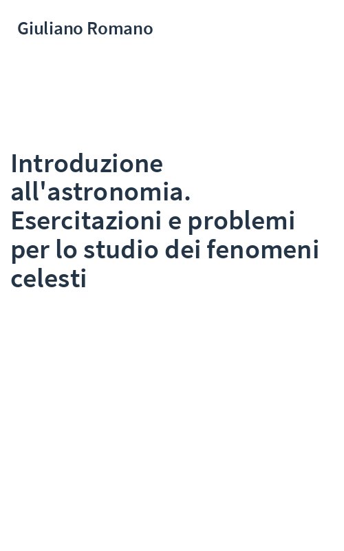 Introduzione all'astronomia. Esercitazioni e problemi per lo studio dei fenomeni celesti