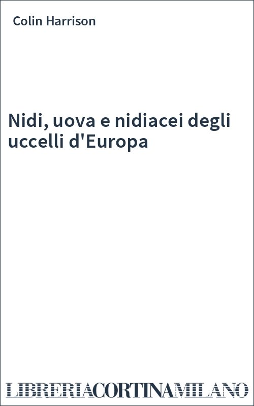 Nidi, uova e nidiacei degli uccelli d'Europa