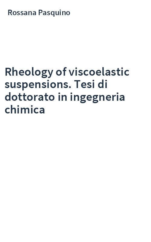 Rheology of viscoelastic suspensions. Tesi di dottorato in ingegneria chimica