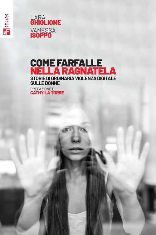 Come farfalle nella ragnatela. Storie di ordinaria violenza digitale sulle donne