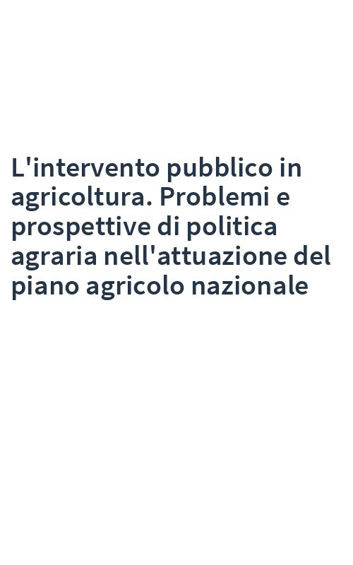 L'intervento pubblico in agricoltura. Problemi e prospettive di politica agraria nell'attuazione del piano agricolo nazionale