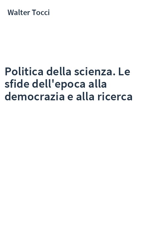 Politica della scienza. Le sfide dell'epoca alla democrazia e alla ricerca
