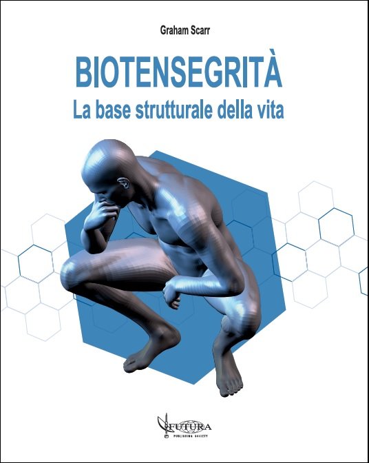 Biotensegrità. La base strutturale della vita