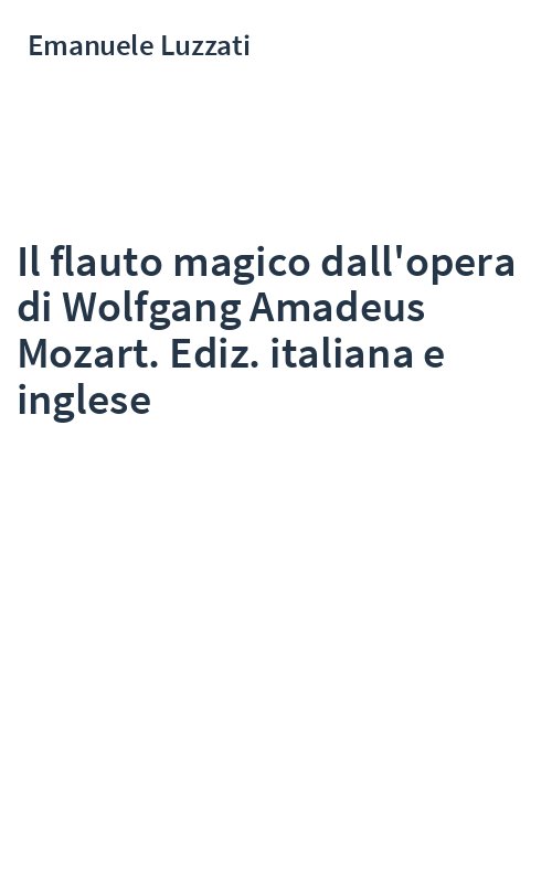Il flauto magico dall'opera di Wolfgang Amadeus Mozart. Ediz. italiana e inglese