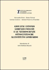 Giovanni Antonio Fossati e le neuroscienze ottocentesche all'Istituto Lombardo