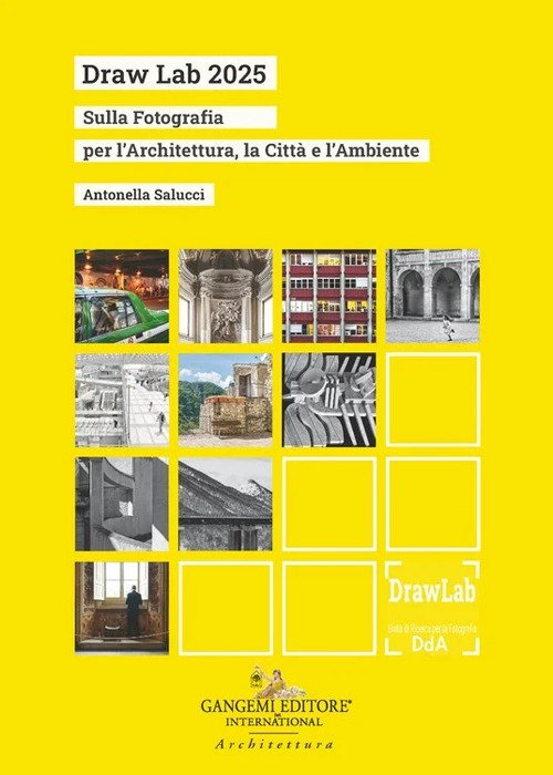Draw lab 2025. Sulla fotografia per l'architettura, la città e l'ambiente