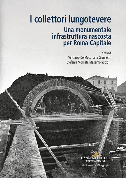 I collettori lungotevere. Una monumentale infrastruttura nascosta per Roma Capitale