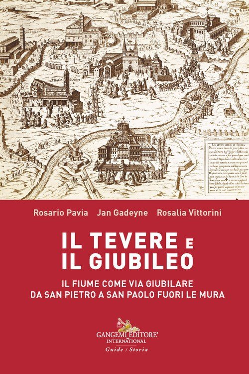 Il Tevere e il Giubileo. Il fiume come via giubilare da San Pietro a San Paolo Fuori le Mura