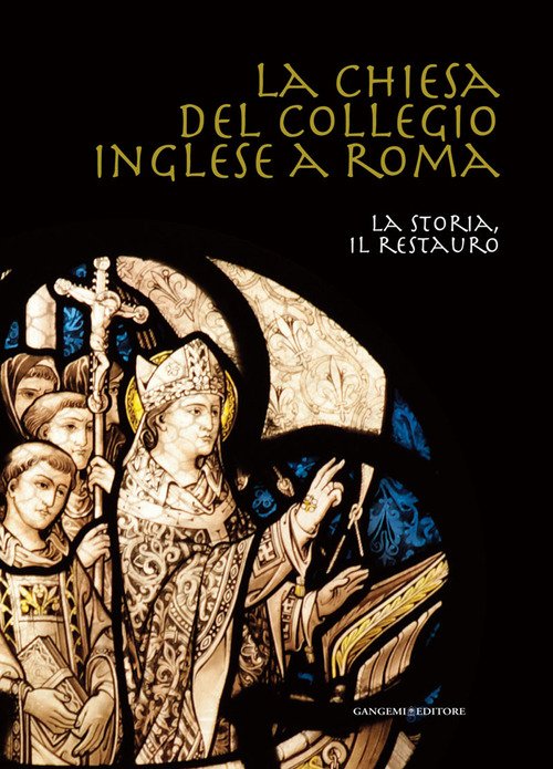 La chiesa del collegio inglese a Roma. La storia, il restauro
